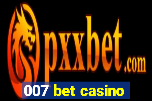 007 bet casino